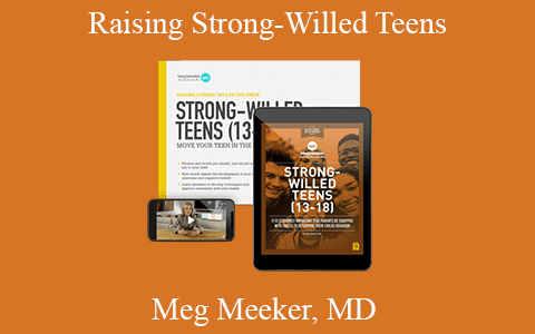 Meg Meeker, MD – Raising Strong-Willed Teens