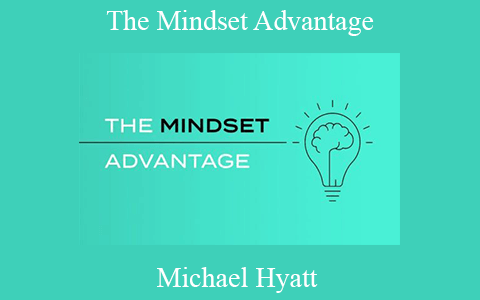 Michael Hyatt – The Mindset Advantage