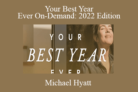 Michael Hyatt – Your Best Year Ever On-Demand 2022 Edition