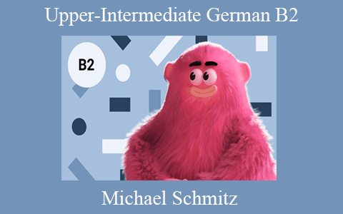 Michael Schmitz – Upper-Intermediate German B2