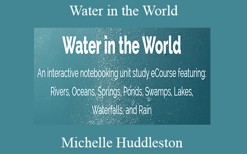 Michelle Huddleston – Water in the World