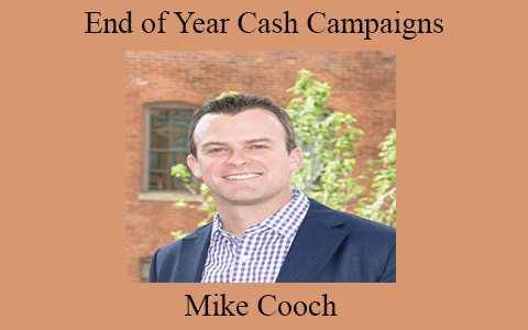 Mike Cooch – End of Year Cash Campaigns