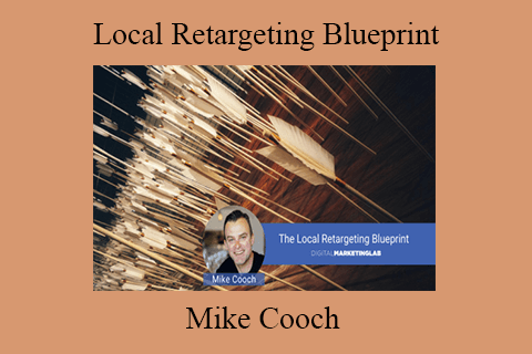 Mike Cooch – Local Retargeting Blueprint