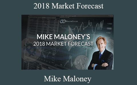 Mike Maloney – 2018 Market Forecast