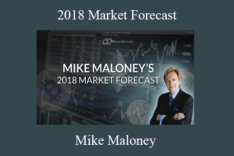 Mike Maloney – 2018 Market Forecast