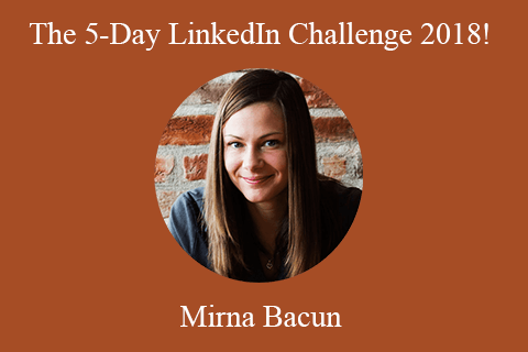 Mirna Bacun – The 5-Day LinkedIn Challenge 2018!