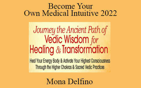 Mona Delfino – Become Your Own Medical Intuitive 2022