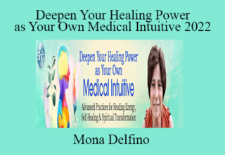 Mona Delfino – Deepen Your Healing Power as Your Own Medical Intuitive 2022