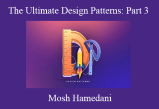 Mosh Hamedani – The Ultimate Design Patterns: Part 3