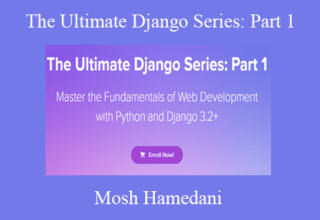 Mosh Hamedani – The Ultimate Django Series: Part 1