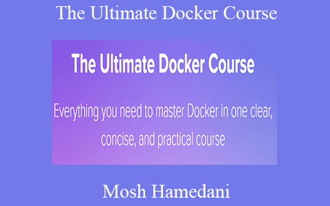 Mosh Hamedani – The Ultimate Docker Course