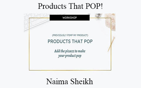 Naima Sheikh – Products That POP!