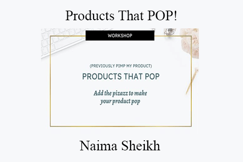 Naima Sheikh – Products That POP!