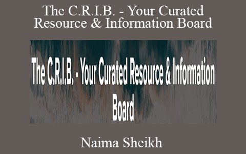 Naima Sheikh – The C.R.I.B. – Your Curated Resource & Information Board