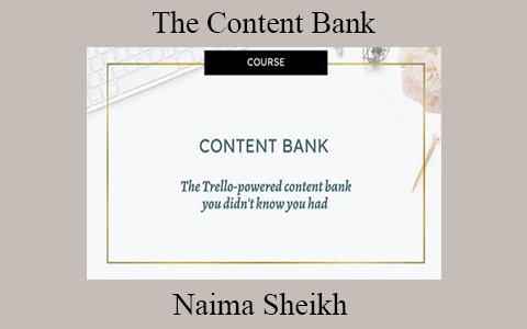 Naima Sheikh – The Content Bank