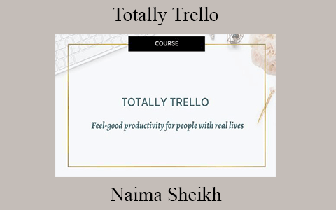 Naima Sheikh – Totally Trello