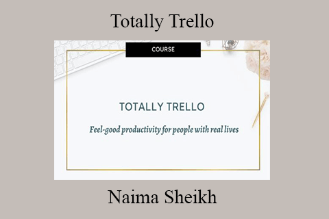 Naima Sheikh – Totally Trello