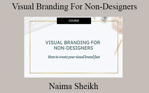 Naima Sheikh – Visual Branding For Non-Designers