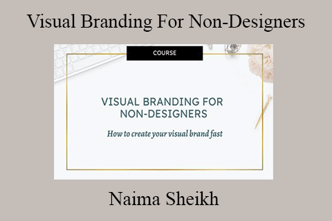 Naima Sheikh – Visual Branding For Non-Designers