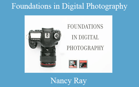 Nancy Ray – Foundations in Digital Photography