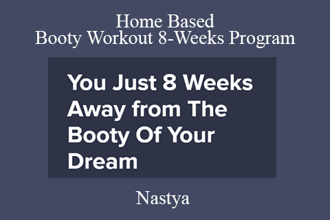 Nastya – Home Based Booty Workout 8-Weeks Program