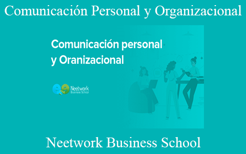 Neetwork Business School – Comunicación Personal y Organizacional