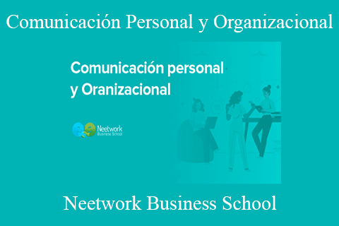 Neetwork Business School – Comunicación Personal y Organizacional