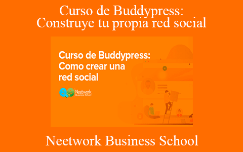 Neetwork Business School – Curso de Buddypress: Construye tu propia red social