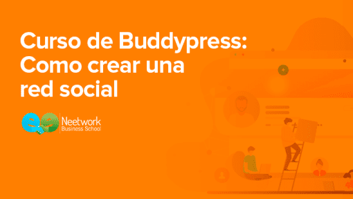 Neetwork Business School - Curso de Buddypress Construye tu propia red social