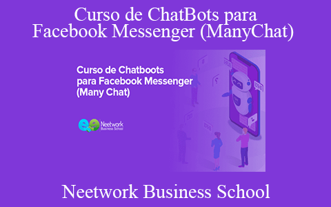 Neetwork Business School – Curso de ChatBots para Facebook Messenger (ManyChat)