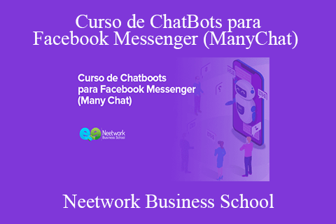 Neetwork Business School – Curso de ChatBots para Facebook Messenger (ManyChat)