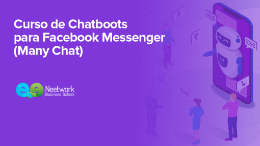 Neetwork Business School - Curso de ChatBots para Facebook Messenger (ManyChat)