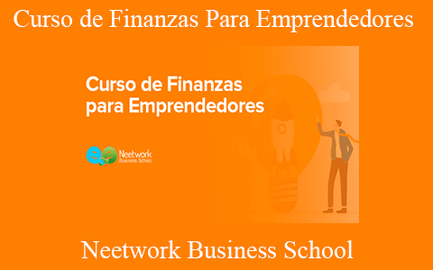 Neetwork Business School – Curso de Finanzas Para Emprendedores