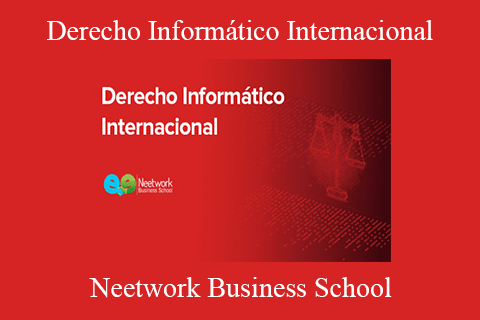 Neetwork Business School – Derecho Informático Internacional