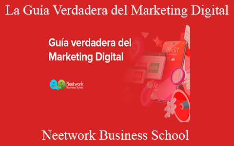 Neetwork Business School – La Guía Verdadera del Marketing Digital