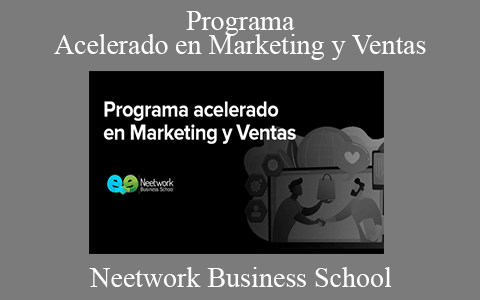 Neetwork Business School – Programa Acelerado en Marketing y Ventas