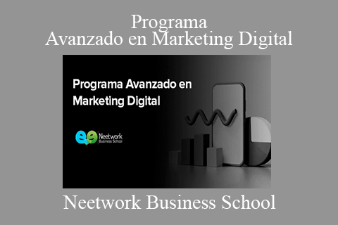 Neetwork Business School – Programa Avanzado en Marketing Digital