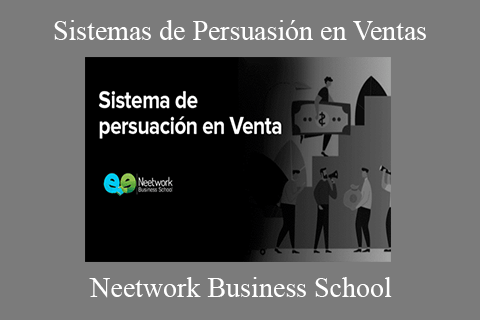 Neetwork Business School – Sistemas de Persuasión en Ventas