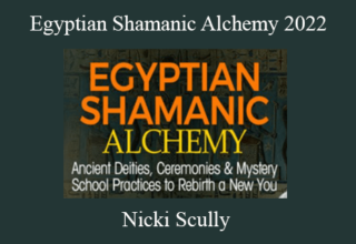 Nicki Scully – Egyptian Shamanic Alchemy 2022