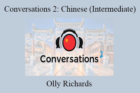 Olly Richards – Conversations 2 Chinese (Intermediate)