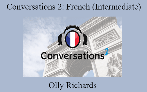 Olly Richards – Conversations 2: French (Intermediate)