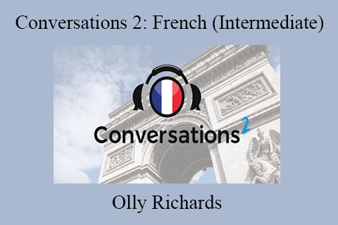 Olly Richards – Conversations 2 French (Intermediate)