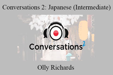 Olly Richards – Conversations 2 Japanese (Intermediate)