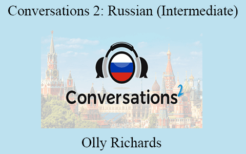 Olly Richards – Conversations 2: Russian (Intermediate)