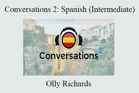 Olly Richards – Conversations 2 Spanish (Intermediate)