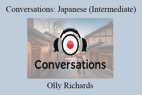 Olly Richards – Conversations Japanese (Intermediate)