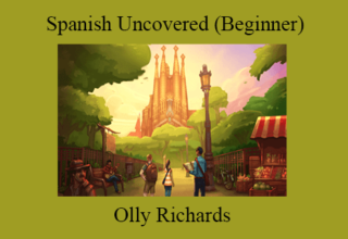 Olly Richards – Spanish Uncovered (Beginner)