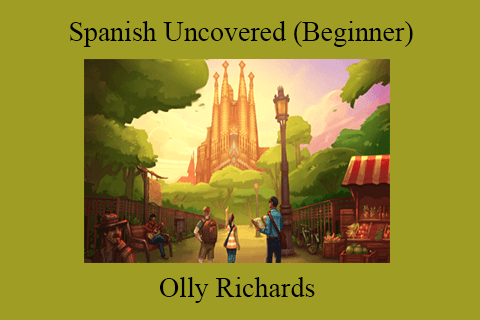 Olly Richards – Spanish Uncovered (Beginner)