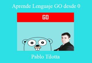 Pablo Tilotta – Aprende Lenguaje GO desde 0