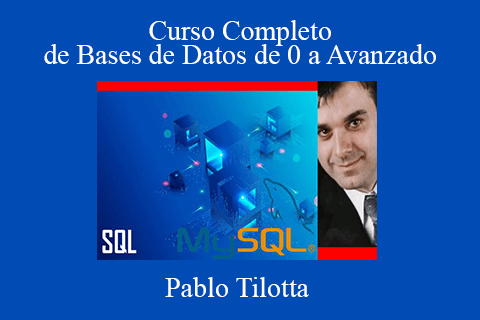 Pablo Tilotta – Curso Completo de Bases de Datos de 0 a Avanzado